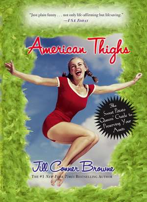 American Thighs: The Sweet Potato Queens' Guide to Preserving Your Assets de Jill Conner Browne