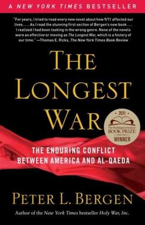 The Longest War: The Enduring Conflict Between America and Al-Qaeda de Peter L. Bergen