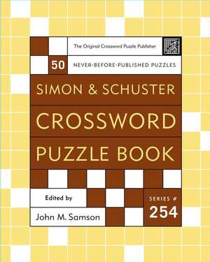 Simon and Schuster Crossword Puzzle Book #254: The Original Crossword Puzzle Publisher de John M. Samson