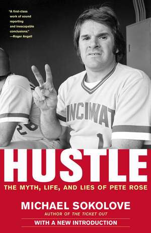 Hustle: The Myth, Life, and Lies of Pete Rose de Michael Sokolove