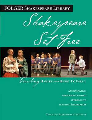 Shakespeare Set Free: Teaching Hamlet and Henry IV Part I de William Shakespeare