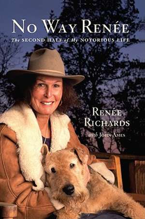 No Way Renee: The Second Half of My Notorious Life de Renee Richards