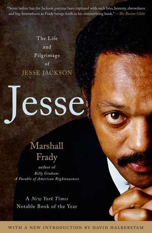 Jesse: The Life and Pilgrimage of Jesse Jackson de Marshall Frady