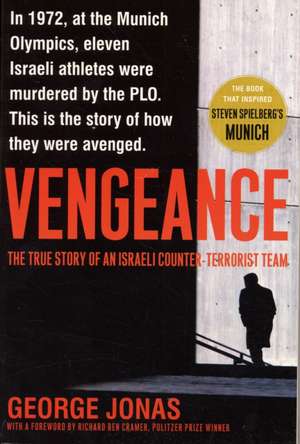 Vengeance: The True Story of an Israeli Counter-Terrorist Team de George Jonas