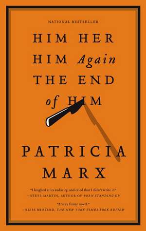 Him Her Him Again the End of Him de Patricia Marx