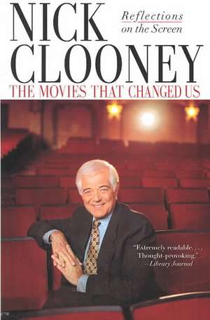 The Movies That Changed Us de Nick Clooney