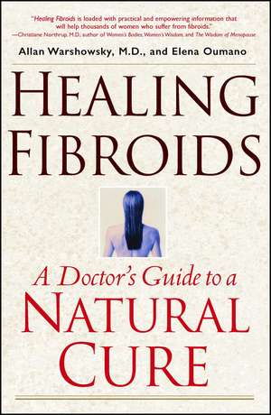 Healing Fibroids: A Doctor's Guide to a Natural Cure de Allan Warshowsky