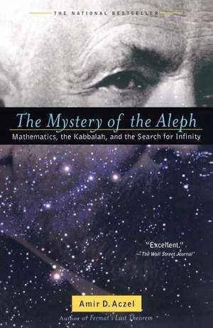 The Mystery of the Aleph: Mathematics, the Kabbalah, and the Search for Infinity de Amir D. Aczel