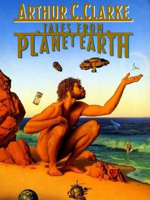 Tales from Planet Earth de Arthur C Clarke