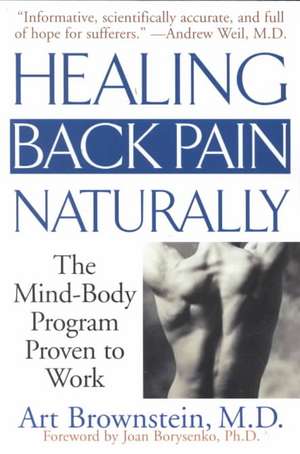 Healing Back Pain Naturally: The Mind Body Program Proven to Work de Arthur Brownstein