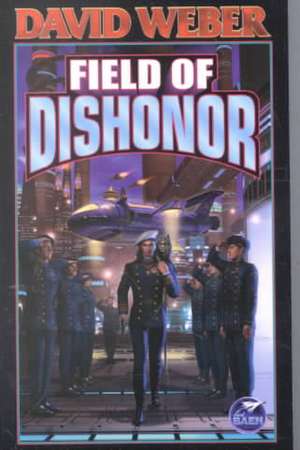 Field of Dishonor de David Weber