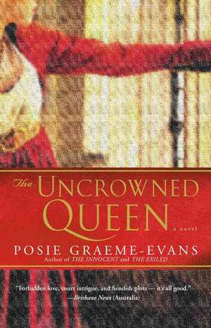 The Uncrowned Queen de Posie Graeme-Evans