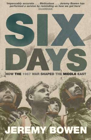 Six Days: How the 1967 War Shaped the Middle East de Jeremy Bowen