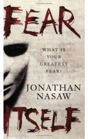 Fear Itself de Jonathan Nasaw