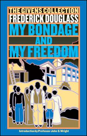 My Bondage and My Freedom: The Givens Collection de Frederick Douglass