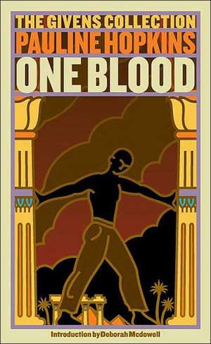 Of One Blood: The Givens Collection de Pauline Hopkins