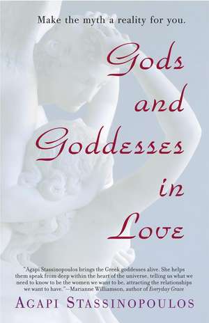 Gods and Goddesses in Love de Agapi Stassinopoulos