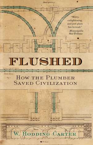 Flushed: How the Plumber Saved Civilization de W. Hodding Carter