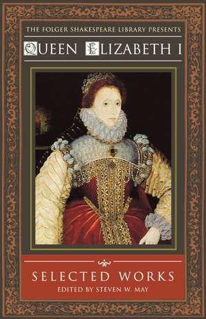 Queen Elizabeth I: Selected Works de Steven W. May