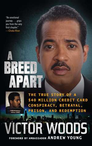 A Breed Apart: The True Story of a $40 Million Credit Card Conspiracy, Betrayal, Prison, and Redemption de Victor Woods