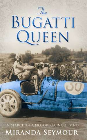 The Bugatti Queen de Miranda Seymour