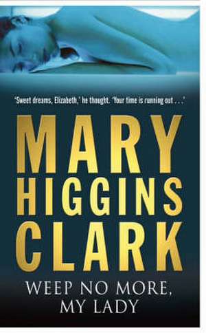 Weep No More My Lady de Mary Higgins Clark