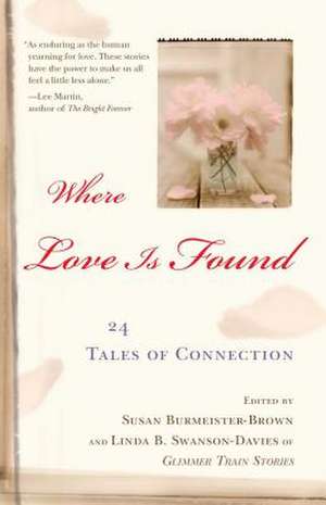 Where Love Is Found: 24 Tales of Connection de Susan Burmeister-Brown