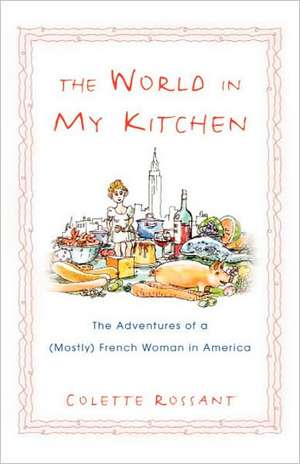 The World in My Kitchen de Colette Rossant