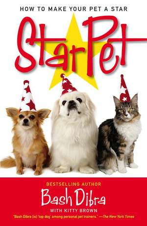 StarPet: How to Make Your Pet a Star de Bash Dibra