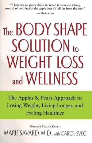 The Body Shape Solution to Weight Loss and Wellness de Marie Savard