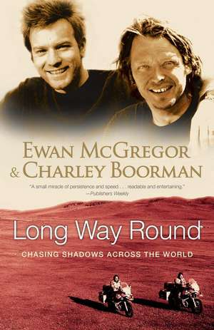 Long Way Round: Chasing Shadows Across the World de Ewan McGregor