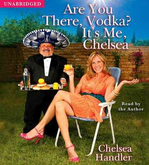 Are You There Vodka Its Me 6d de Chelsea Handler