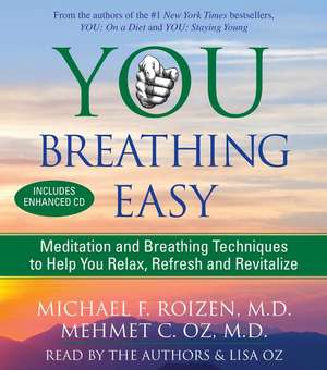 You Breathing Easy: Meditation and Breathing Techniques to Help You Relax, Refresh and Revitalize de Michael F., M.D. Roizen