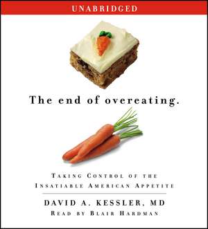 The End of Overeating: Taking Control of the Insatiable American Appetite de David A. Kessler