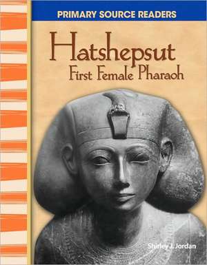 Hatshepsut: First Female Pharaoh de Shirley J. Jordan