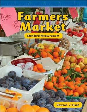 Farmer's Market: Standard Measurement de Dawson J. Hunt