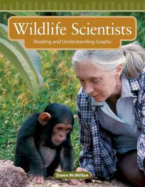 Wildlife Scientists: Reading and Understanding Graphs de Dawn McMillan