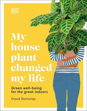 My Houseplant Changed My Life de David Domoney