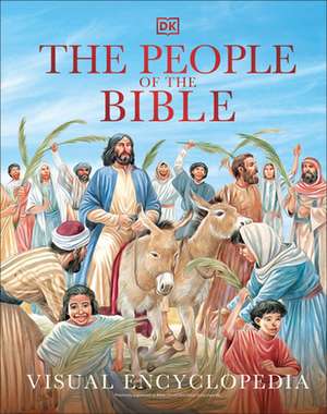 The People of the Bible Visual Encyclopedia de Dk