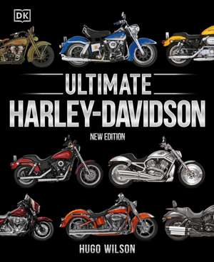 Ultimate Harley-Davidson, New Edition de Hugo Wilson