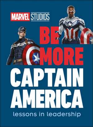 Marvel Studios Be More Captain America: Lessons in Leadership de Dk