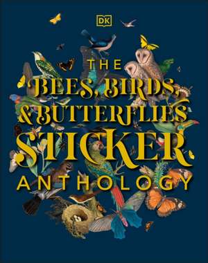 The Bees, Birds & Butterflies Sticker Anthology de Dk