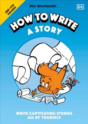 Mrs Wordsmith How to Write a Story, Grades 3-5 de Mrs Wordsmith