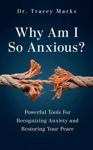 Why Am I So Anxious? de Tracey Marks