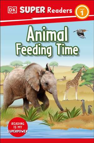 DK Super Readers Level 1 Animal Feeding Time de Dk