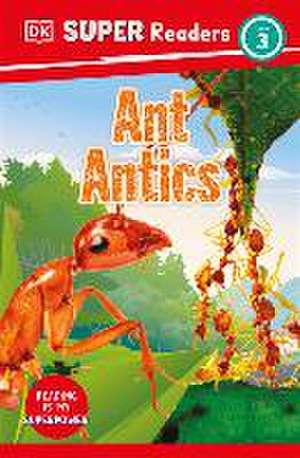 Dk: DK Super Readers Level 3 Ant Antics