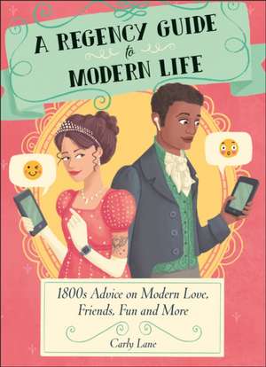 A Regency Guide to Modern Life de Carly Lane