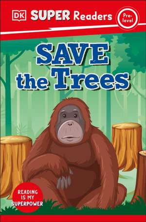 DK Super Readers Pre-Level Save the Trees de Dk