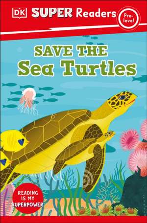 DK Super Readers Pre-Level Save the Sea Turtles de Dk