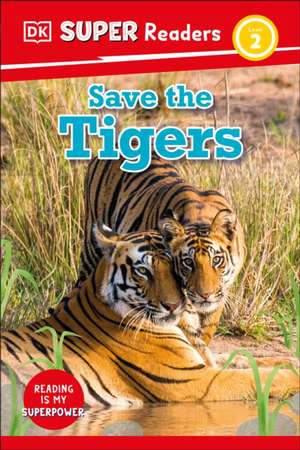 DK Super Readers Level 2 Save the Tigers de Dk